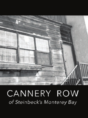 Cannery Row of Steinbeck’s Monterey Bay