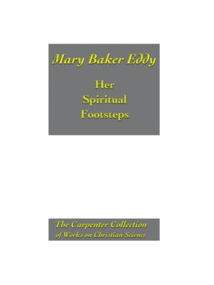 Mary Baker Eddy: Her Spiritual Footsteps
