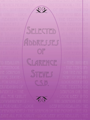 The Selected Addresses of Clarence Steves, C.S.B.