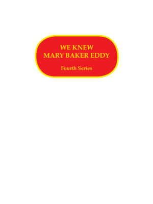 We Knew Mary Baker Eddy: Fourth Series